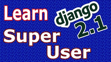 Learn Django 2 .1  - How To Create Super User (Admin Panel)  #2