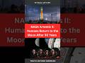 HUMANS RETURN TO THE MOON AFTER 50 YEARS | NASA ARTEMIS|| #moon #india #nasa #upsc #usanewstoday