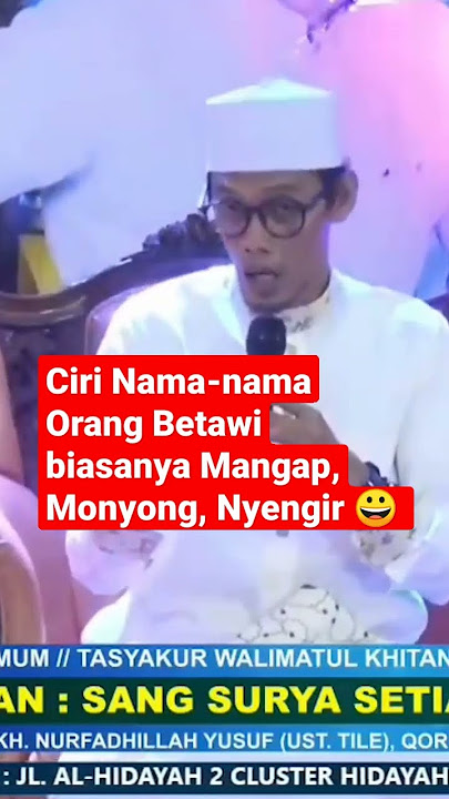 Ciri-ciri Nama Orang Betawi biasanya Mangap, Monyong, Nyengir, Ust Tile #videoshortviral#
