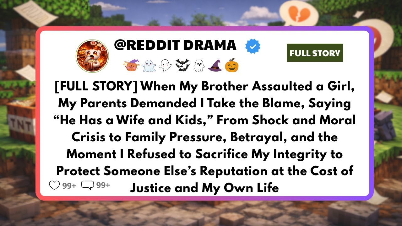 [FULL STORY] When My Brother Assaulted a Girl, My Parents Demanded I ...