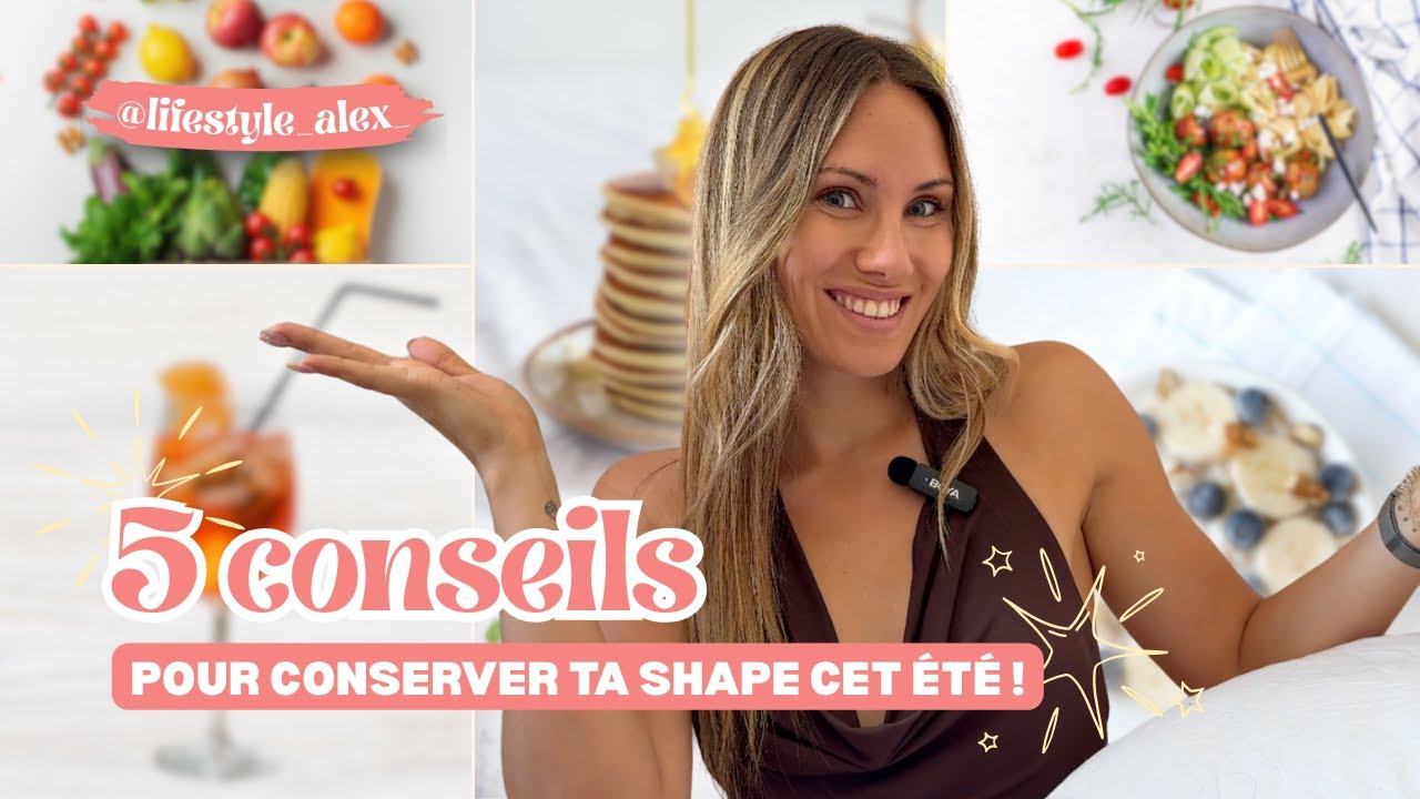 5 CONSEILS pour conserver ta SHAPE cet été ! Profite de tes vacances SANS CULPABILISER ! 🤩