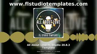 All About Love Fl Studio 20.8.3 Template House Music Diplo Style