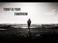 Best Motivational Video - Today is Your Tomorrow
