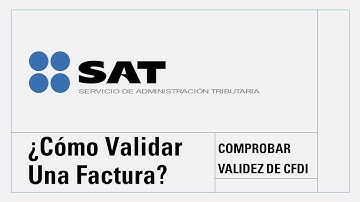 ¿Cómo Validar Una Factura Ante El SAT? Comprobar - Verificar Validez De Factura Electrónica CFDI