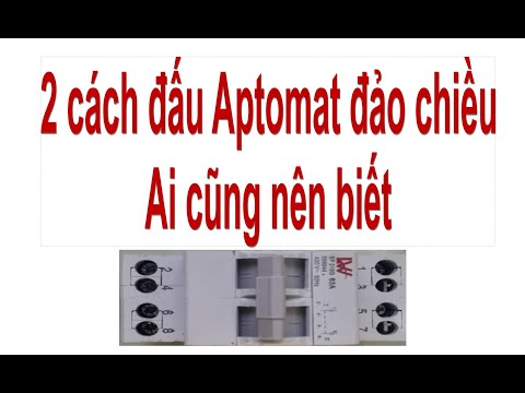 Video # 41/ 2 CÁCH ĐẤU APTOMAT ĐẢO CHIỀU AI CŨNG NÊN BIẾT - youtube