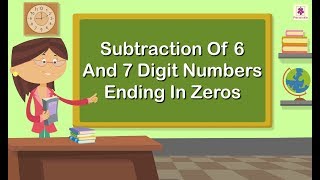 Subtraction of 6 and 7-Digit Numbers Ending in Zeros | Mathematics Grade 4 | Periwinkle