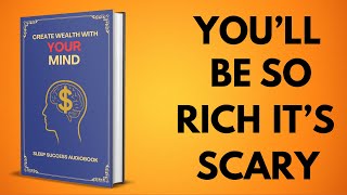 This Book Is Dangerous… It Teaches You to Create Wealth With Your Mind | Sleep Success Audiobook
