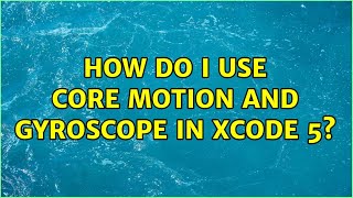 Celebrity How do I use Core Motion and gyroscope in Xcode 5? Net Worth