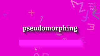 HOW TO SAY PSEUDOMORPHING #pseudomorphing