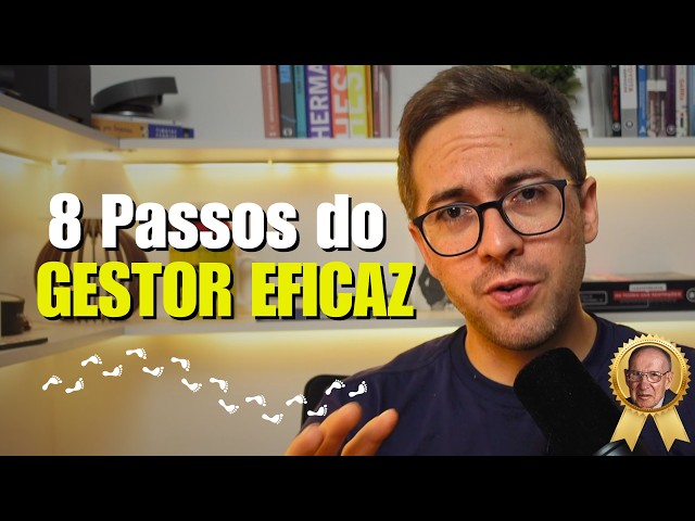 8 Praticas do Gestor Eficaz -   de acordo com o Guru da ADM ( e meus pitacos)