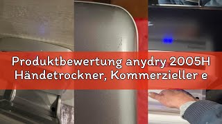 Produktbewertung anydry 2005H Händetrockner, Kommerzieller elektrischer Händetrockner, mit HEPA-Filt