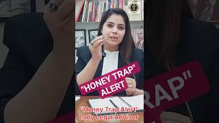 Honey Trap Alert l Lady Legal Advisor  #shorts #honey trap #ladylegaladvisor #legaladvice
