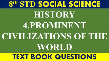 8th std Social Science 4. PROMINENT CIVILIZATIONS OF THE WORLD