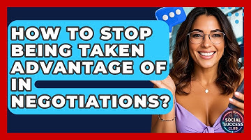 How To Stop Being Taken Advantage Of In Negotiations? - Social Success Club
