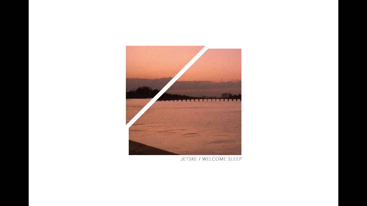 Jetske - Welcome Sleep