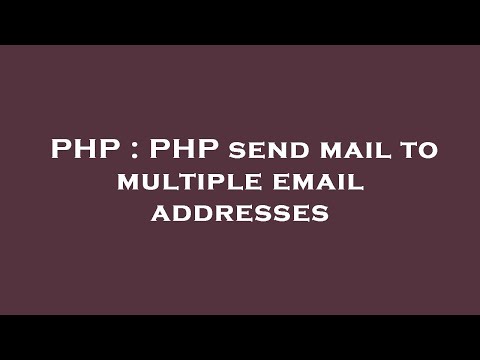 PHP : PHP send mail to multiple email addresses