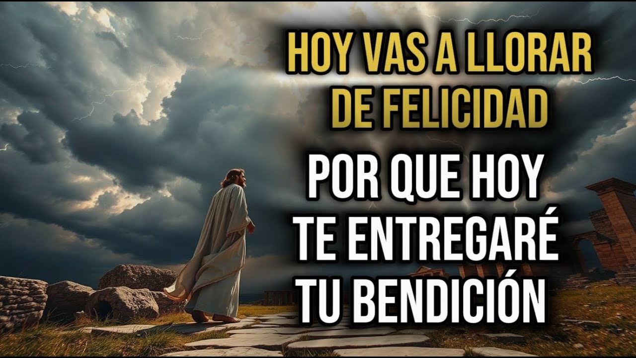 🚨Dios Dice, Hijo ¡Prepárate Para Llorar De Felicidad, La Bendición Que Esperaste Te Lo Entregare Hoy