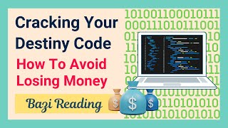 💰Cracking Your Destiny Code | How to avoid losing money | Bazi Reading & Analysis