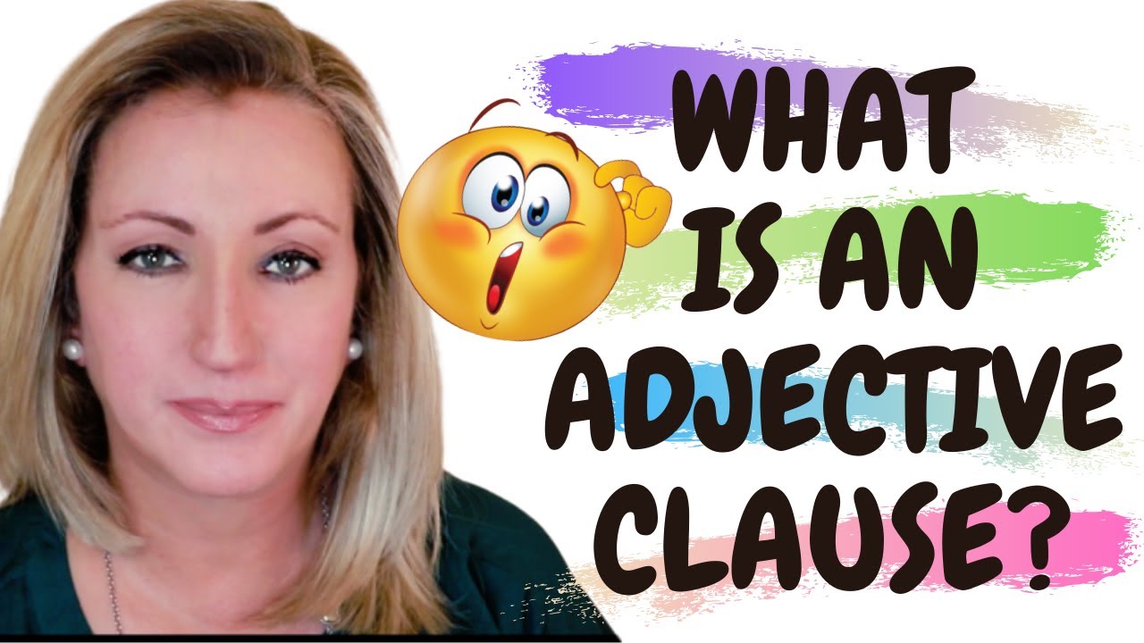 Adjective Clauses: An Adjective Clause is a Part of Speech Classed as an Adjective