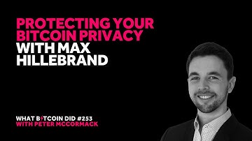 Protecting Your Bitcoin Privacy with Max Hillebrand