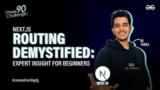 Next.js Routing Demystified: Expert Insight for Beginners | NextJS Series | GeeksforGeeks