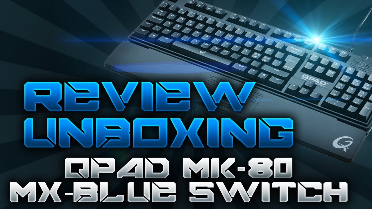 QPAD MK-80 MX-Blue Switch - Unboxing/Review [HD][Deutsch]