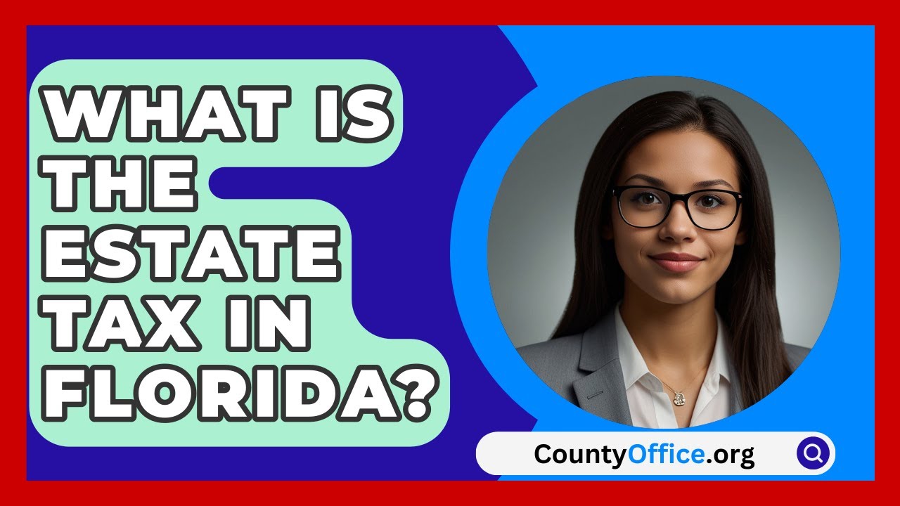 What Is The Estate Tax In Florida? - CountyOffice.org