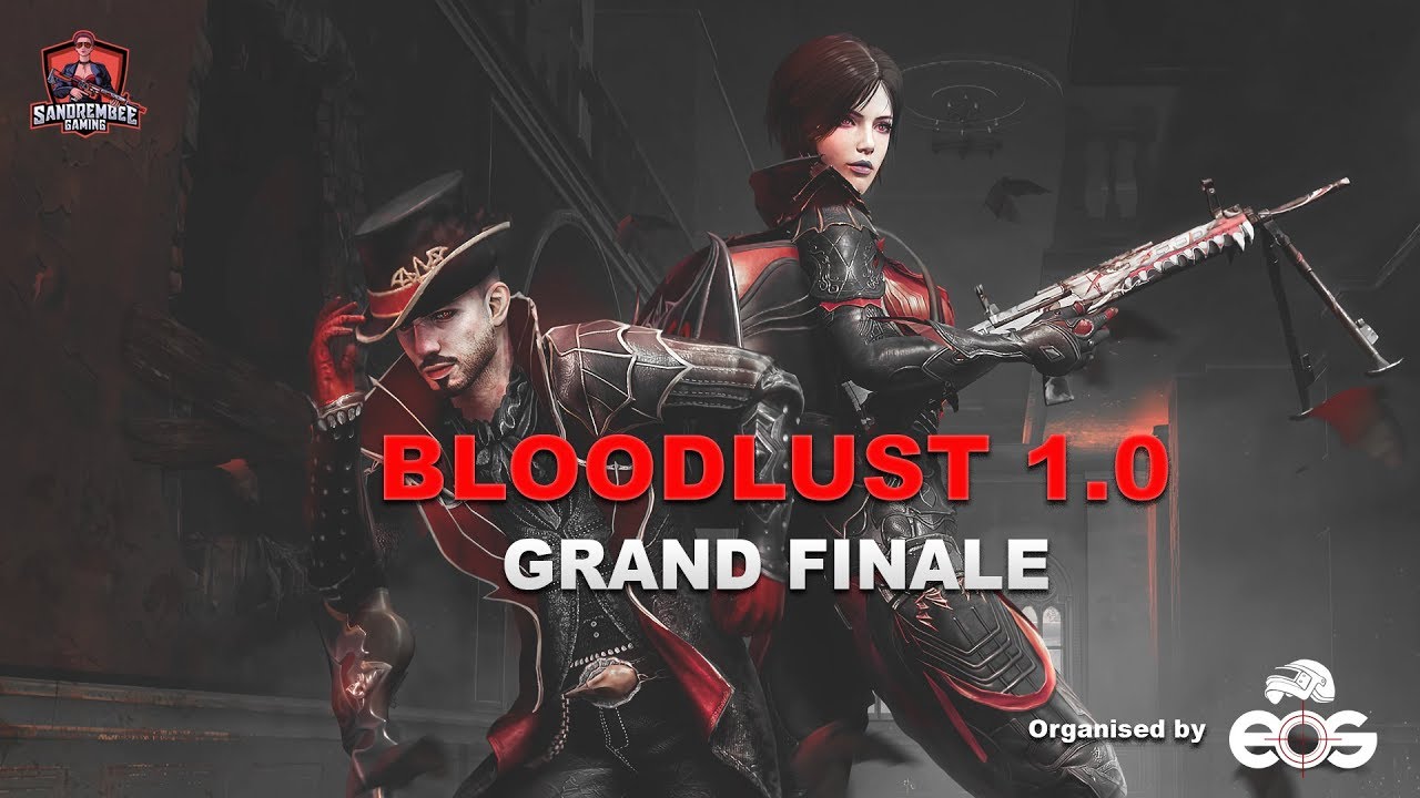 BLOOD LUST 1.0 | GRAND FINALE | ORGANISED BY EOS | LIVE WITH SANDREMBEE GAMING