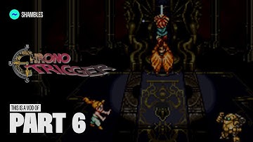 TildeShambles - Chrono Trigger (DS Version) - Part 6