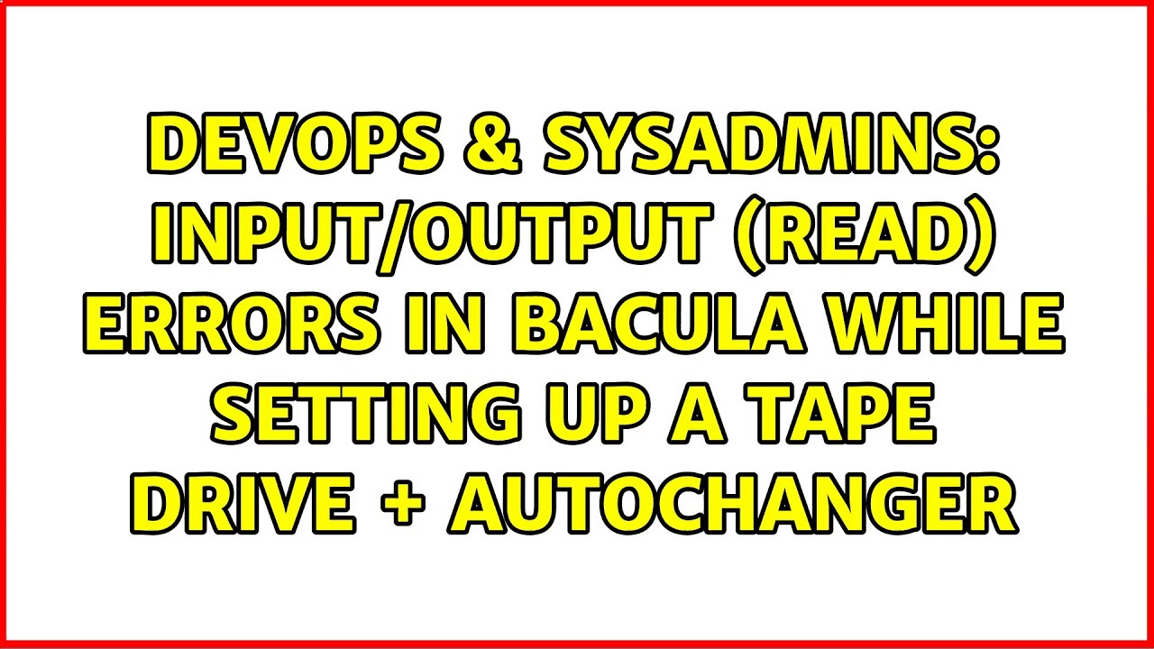 Input/output (read) errors in Bacula while setting up a Tape Drive + Autochanger