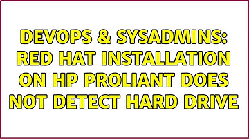 DevOps & SysAdmins: Red Hat installation on HP ProLiant does not detect hard drive (2 Solutions!!)