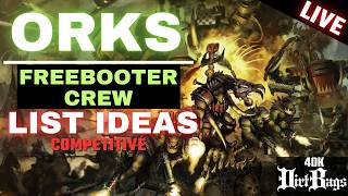 🔴Freebooter Crew Ork List Ideas Live! Competitive Warhammer 40k