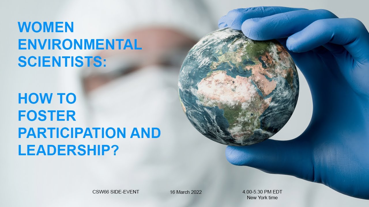WOMEN ENVIRONMENTAL SCIENTISTS: HOW TO FOSTER PARTICIPATION AND LEADERSHIP?