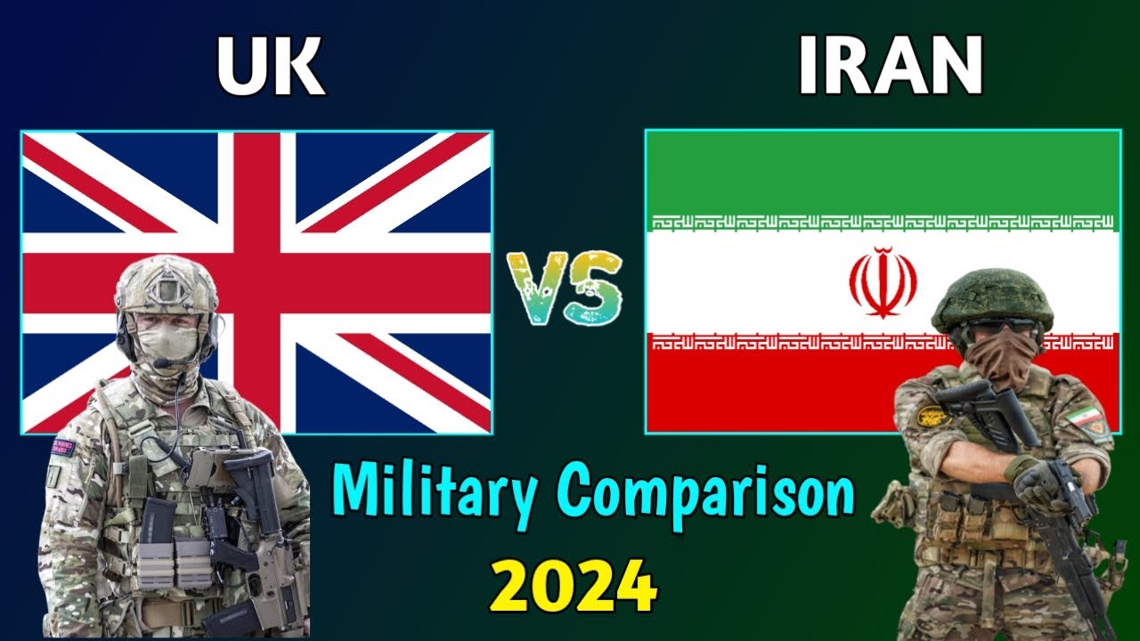 UK vs Iran Military Power Comparison 2024|  Iran vs United Kingdom Military Comparison 2024