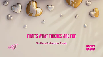 That's what friends are for / arr. Alan Billingsley | The Cherubim CC