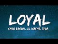 Chris Brown - Loyal (Lyrics) ft. Lil Wayne, Tyga