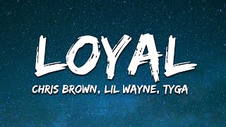 Chris Brown - Loyal (Lyrics) ft. Lil Wayne, Tyga