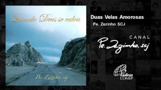 Video thumbnail of "Pe. Zezinho SCJ - Duas Velas Amorosas"