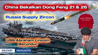China Bekalkan DF21 \u0026 DF26 - Russia Supply Zircon Missile Kepada Iran - USS Abraham Lincoln Berundur
