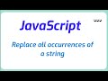 How do I replace all occurrences of a string in JavaScript