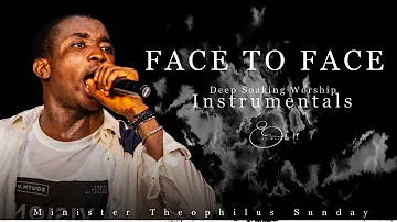 Deep Soaking Worship Instrumentals - FACE TO FACE | Theophilus Sunday | Deep Prayer Instrumentals