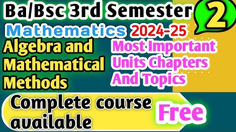 Bsc 3rd semester maths important chapters Algebra and mathematical methods #yourbscguide #bsc #ba