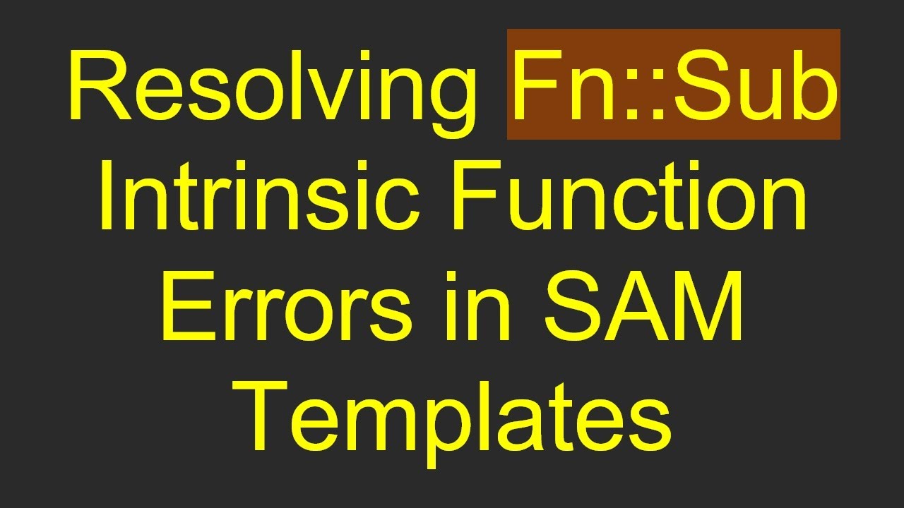Resolving Fn::Sub Intrinsic Function Errors in SAM Templates
