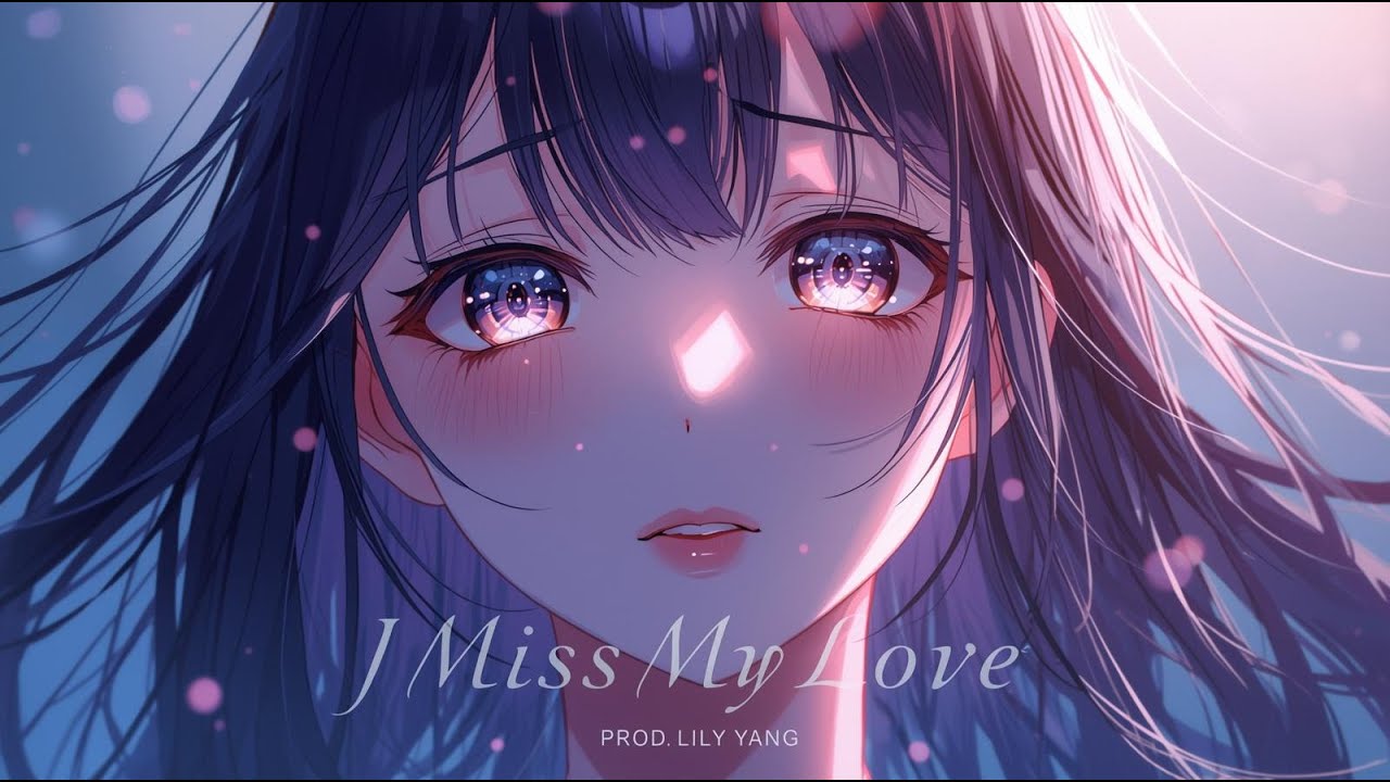 I Miss My Love - Prod By Lily Yang