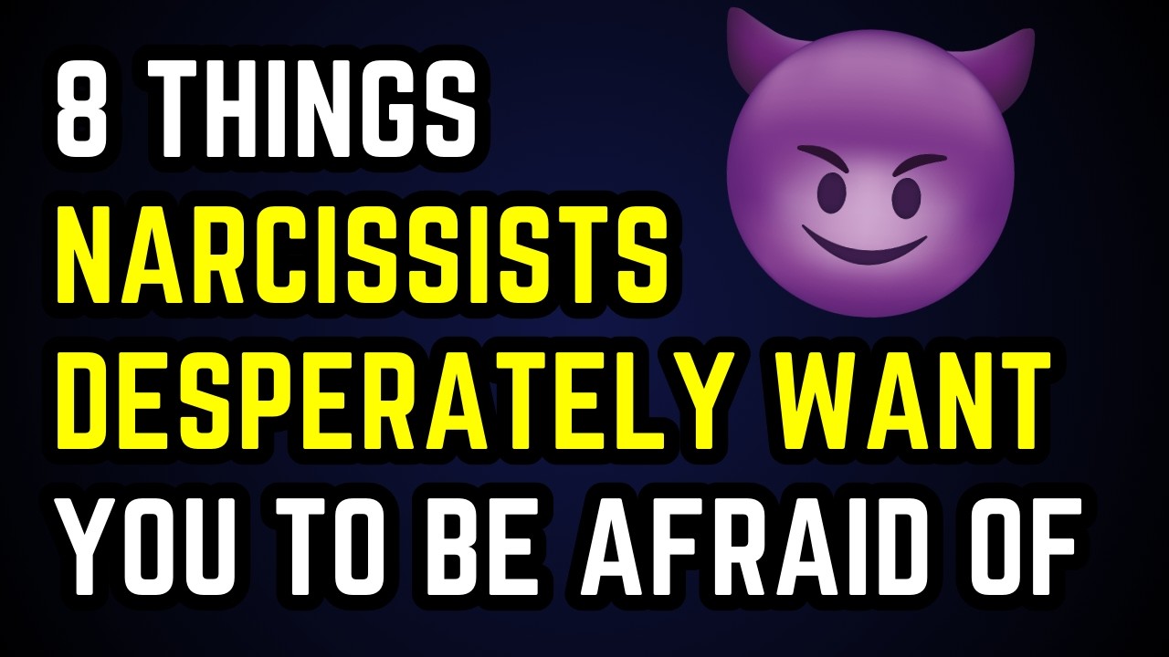 8 Things Narcissists Desperately Want You To Be Afraid Of… - YouTube