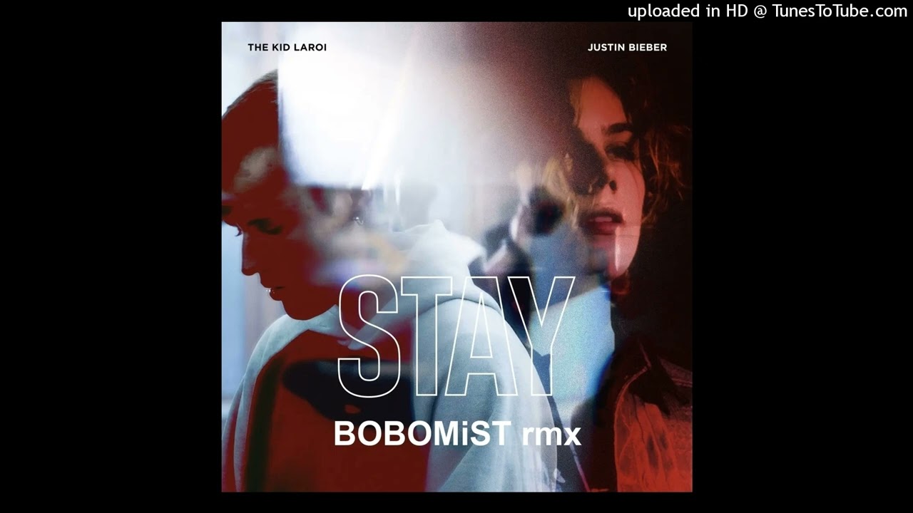 The kid Laroy ft Justin Bieber - Stay - BOBOMiST rmx