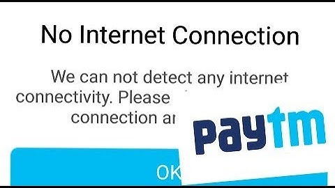 Fix Paytm No Internet Connection We can not detect any internet connectivity Solve