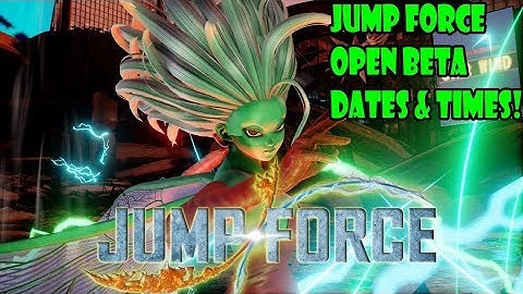 NEW JUMP FORCE OPEN BETA DATES & TIMES!
