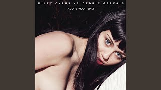 Adore You (Remix) - Miley Cyrus, Cedric Gervais