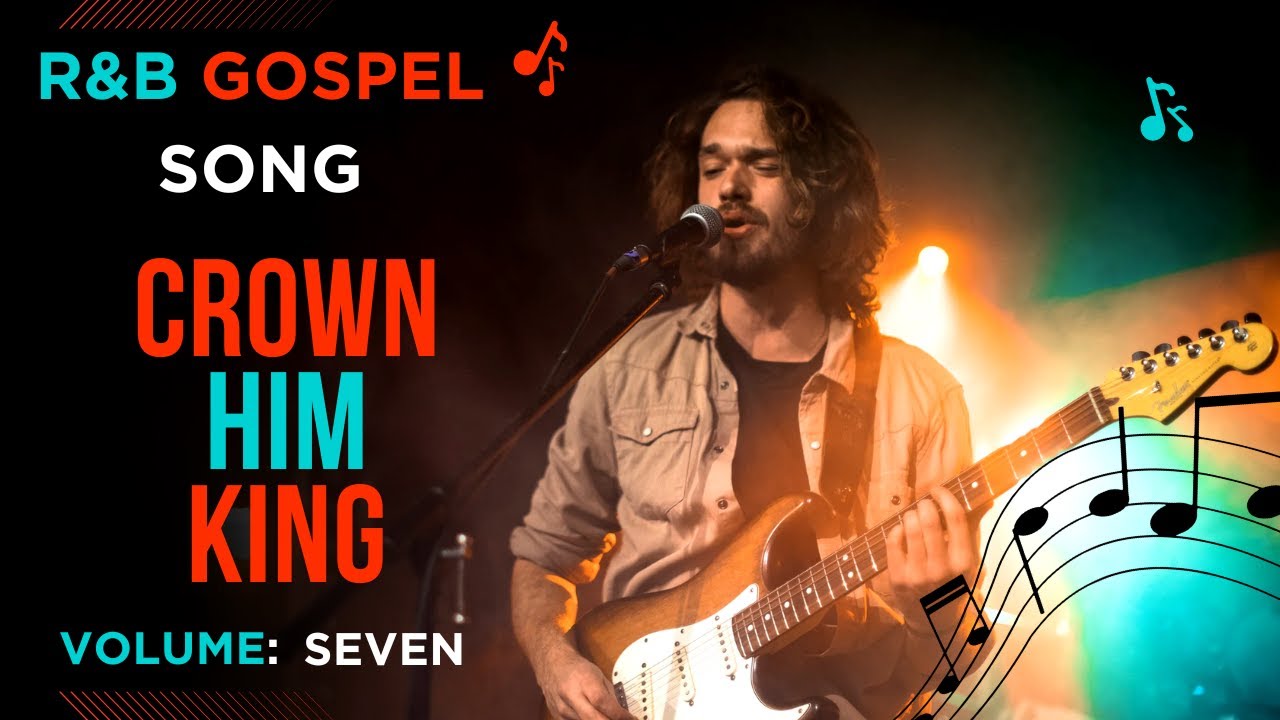24/7 Live Song Vol 7 R&B (Crown Him King) Gospel Music |Relaxing and Meditation Soul Lifting Songs|